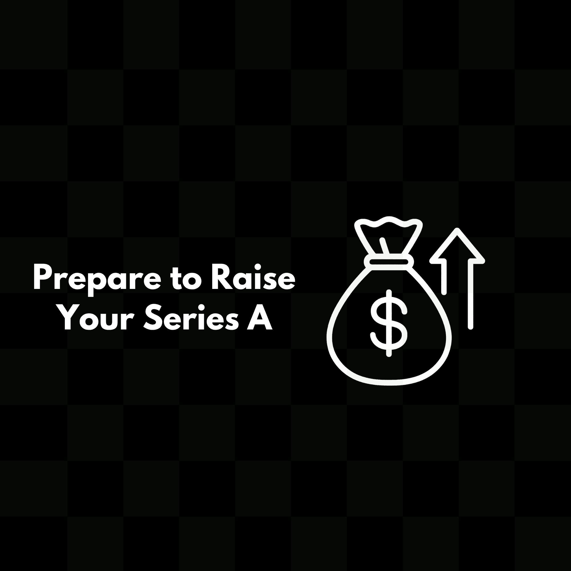 Prepare to Raise Your Series A