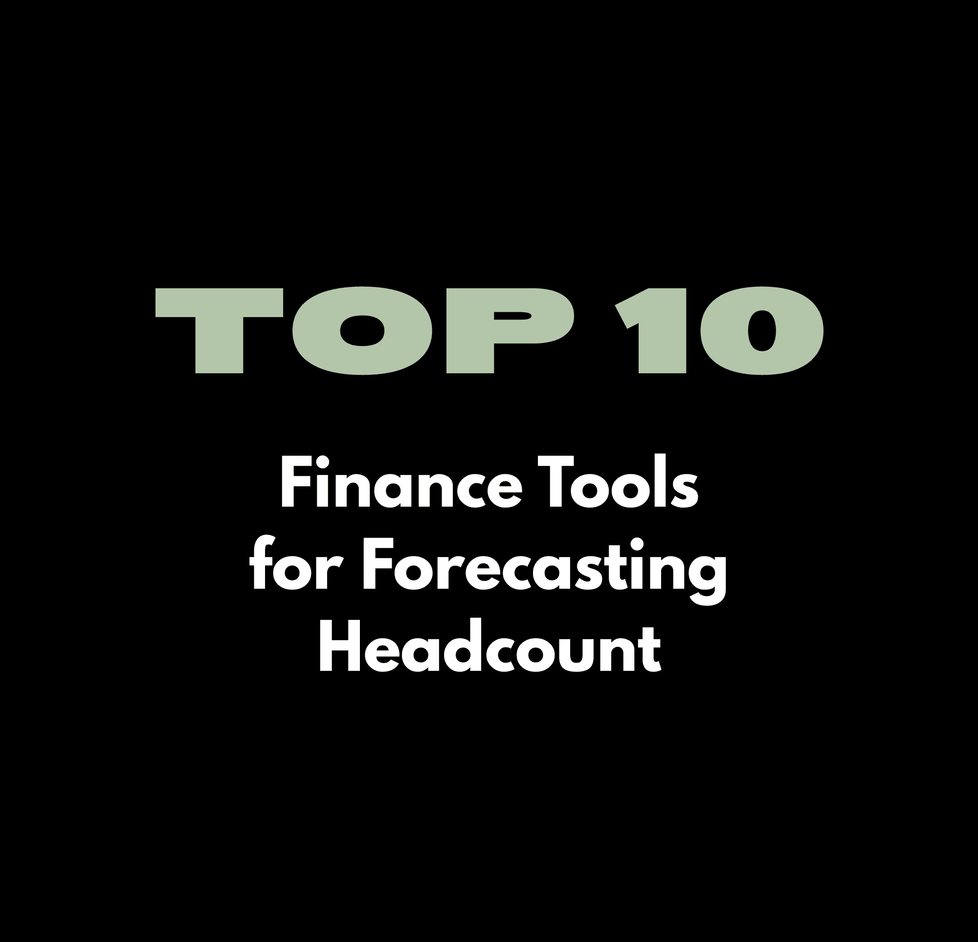 Top 10 Finance Tools for Forecasting Headcount
