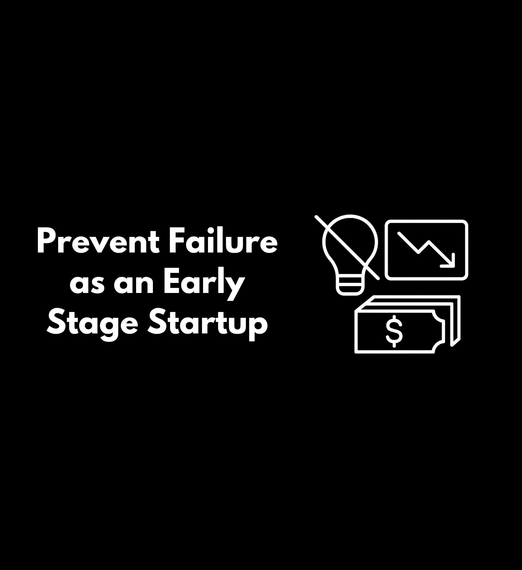 Reasons Early-Stage Startups Fail (and How to Prevent It)