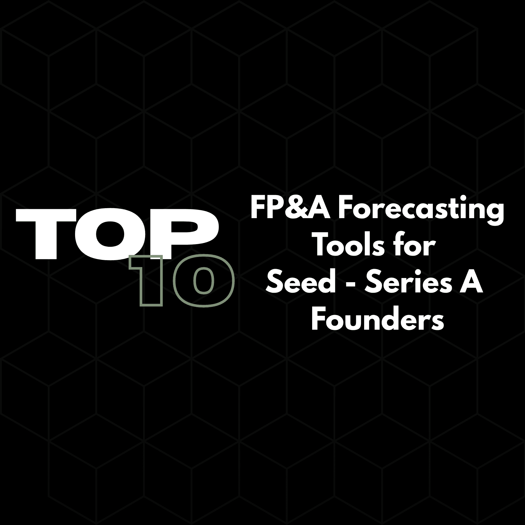 Best FP&A & Forecasting Tools for Seed–Series A Founders (Top 10)